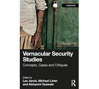 Vernacular Security Studies: Concepts, Cases and Critiques (Interventions)