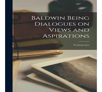 Vernon Lee Baldwin Being Dialogues on Views & Aspirations Paperback Book Vernon Lee Multicolor