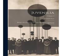 Vernon Lee Juvenilia: Being a Second Series of Essays On Sundry AEsthetical in White Vernon Lee White
