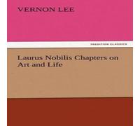 Vernon Lee Laurus Nobilis Chapters on Art & Life Paperback Book Vernon Lee Multicolor