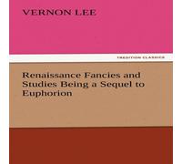 Vernon Lee Renaissance Fancies & Studies Being a Sequel to Euphorion Vernon Lee Multicolor
