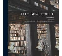 Vernon Lee The Beautiful: An Introduction To Psychological Aesthetics in White Vernon Lee White