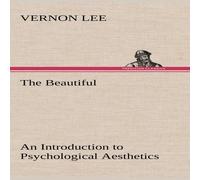 Vernon Lee The Beautiful An Introduction to Psychological Aesthetics in White Vernon Lee White