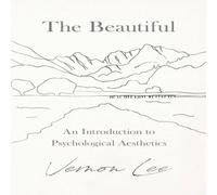 Vernon Lee The Beautiful - An Introduction to Psychological Aesthetics Vernon Lee Multicolor