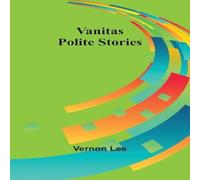 Vernon Lee Vanitas: Polite Stories Paperback Book Vernon Lee Multicolor