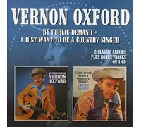 Vernon Oxford - By Public Demand /I Just Want To Be A Country Singer Expanded Edition