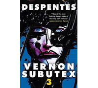 Vernon Subutex Three: The final book in the rock and roll cult trilogy