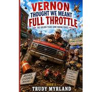 Vernon Thought We meant Full Throttle: BOOK TWO (The Golden Years Gone Wrong)