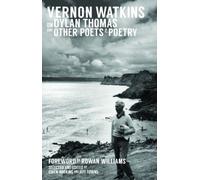 Vernon Watkins on Dylan Thomas and Other Poets and Poetry