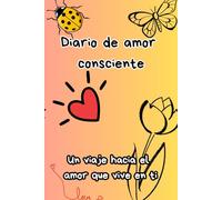 VeroArt - Diario de amor consciente: Un viaje hacia el amor que vive en ti con ejercicios y hermosas ilustraciones para colorear (Colección VeroArt · Diarios Conscientes)