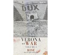 Verona at War: Volume I: Rise