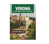 VERONA COMPREHENSIVE TRAVEL GUIDE 2026