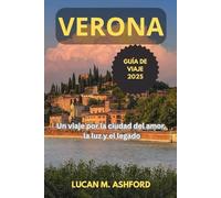 VERONA GUÍA DE VIAJE 2025: Un viaje por la ciudad del amor, la luz y el legado