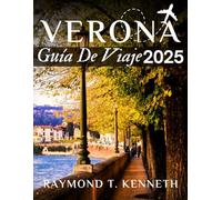 Verona Guía De Viaje 2025: Una hoja de ruta cultural hacia plazas íntimas, atardeceres en las colinas y el alma de la ciudad más pintoresca del norte de Italia
