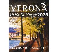 Verona Guida Di Viaggio 2025: Una mappa culturale per piazze intime, tramonti in cima alle colline e l'anima della città più panoramica del Nord Italia