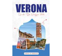 VERONA GUIDA DI VIAGGIO 2026: Scopri monumenti storici, strade romantiche, cucina locale e pianificazione di vacanze senza stress