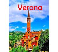 Verona, Italy: A Visual Journey Through Stunning Landmarks, Travel and Nature lovers.