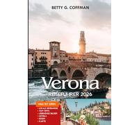 VERONA Reiseführer 2026: Ein umfassender Reisebegleiter zu Italiens verborgenen Juwelen, Geschichte und Romantik