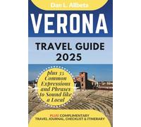 VERONA Travel Guide 2025: For Solo Tourist, Families, Seniors, Couples to Explore Top Beaches, Wildlife, Cuisine And Attractive Monuments with an ... (Exploring Exquisite Italy Travel Series)