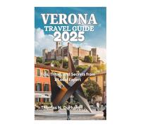 VERONA TRAVEL GUIDE 2025: Tips, Tricks, and Secrets from a Local Expert