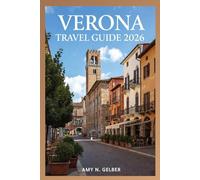 Verona Travel Guide 2026: A Traveler’s Handbook to Verona’s Best Attractions and Experiences