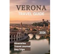 Verona Travel Guide 2026: Discover Italy's Most Romantic City