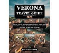 Verona Travel Guide 2026: Explore Timeless Landmarks, Romantic Streets, Roman Ruins, Scenic Views, Cultural Treasures, Local Flavors, and Insider Tips for an Unforgettable Adventure