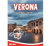 VERONA TRAVEL GUIDE 2026: Insider Tips, Hidden Gems, Local Eats, and Day Trips for an Unforgettable Italy Experience