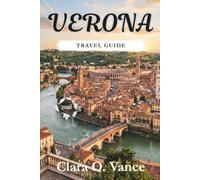 Verona Travel Guide 2026: Itineraries, Local Secrets & Hidden Gems to Navigate the Arena Opera Festival, Juliet's House, and Valpolicella Wine Country (The Smart Route Series)