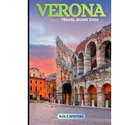 VERONA TRAVEL GUIDE 2026: The essential 2026 travel guide packed with expert tips, romantic highlights, hidden gems, day trips, food, wine, and budget advice. (Travel Destinations Series)