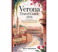VERONA TRAVEL GUIDE 2026: Top Attractions Must-See Landmarks and Sights in the City of Romeo and Juliet