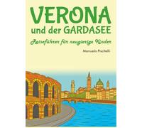 Verona und der Gardasee. Reiseführer für neugierige Kinder