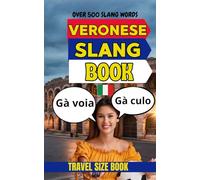 Veronese Urban Dictionary: The Complete Guide to Veronese Slang and Everyday Street Language (Urban Slang Dictionary)