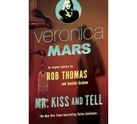 Veronica Mars 2: An Original Mystery by Rob Thomas: Mr. Kiss and Tell