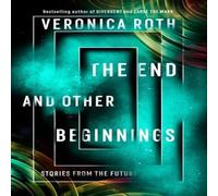 Veronica Roth The End & Other Beginnings Book Veronica Roth Multicolor