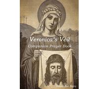 Veronica's Veil: Companion Prayer Book