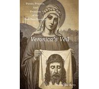 Veronica's Veil: Poems, Prayers, and Promises of the Holy Face Devotion