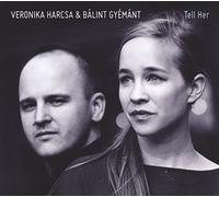 Veronika Harcsa & Balint Gyemant - Tell Her