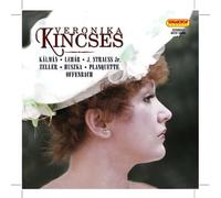 Veronika Kincses: Kalman/Lehar/J. Strauss Jr./Zeller/Huszka/...