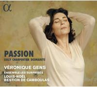 Veronique Gens; Ensemble Les Surprises; Louis-Noel Bestion de Camboulas - Lully, Charpentier & Desmarets: Passion