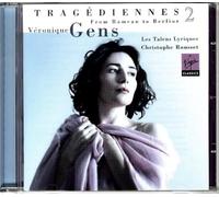 Veronique Gens/Les Talens Lyriques/Christophe Rousset - Véronique Gens ~ Tragédiennes 2 (From Gluck to Berlioz)