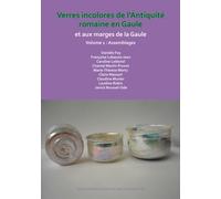 Verres incolores de L’antiquite romaine en Gaule et aux marges de la Gaule