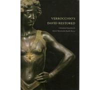 Verrocchio's David Restored: A Renaissance Bronze from the National Museum of the Bargello, Florence