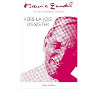 Vers la joie d'exister - Oeuvres complètes - Tome 8: Oeuvres complètes - Tome 8