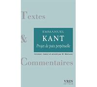 Vers la paix perpétuelle: Un projet philosophique (Textes Et Commentaires)