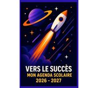 Vers le Succès : Mon Agenda Scolaire 2026-2027: Le compagnon d'organisation du collégien : devoirs, notes, calendrier et vie scolaire au quotidien, de la 6e à la 3e