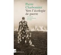 Vers l'écologie de guerre - Une histoire environnementale de la paix