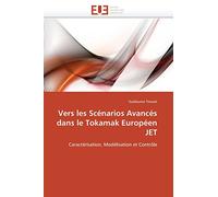 Vers les Scénarios Avancés dans le Tokamak Européen JET: Caractérisation, Modélisation et Contrôle (Omn.Univ.Europ.)