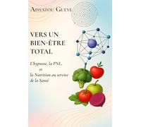Vers un Bien-être Total: L'Hypnose, la PNL et la Nutrition au service de la santé