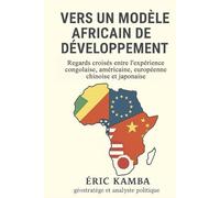 Vers un modèle africain de développement : Regards croisés entre l’expérience congolaise, américaine, européenne, chinoise et japonaise